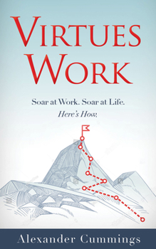 Paperback Virtues Work: Soar at Work. Soar at Life. Here's How. Book