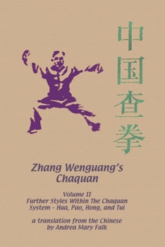 Paperback Zhang Wenguang's Changquan: Volume II: Further Styles Within The Chaquan System - Hua, Pao, Hong, And Tui Book