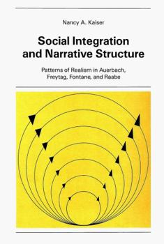 Paperback Social Integration and Narrative Structure: Patterns of Realism in Auerbach, Freytag, Fontane and Raabe Book