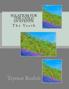 Paperback Solatium for The Child of Events!: The Youth Book