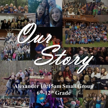 Paperback Our Story: Alexander 10:15am Small Group 6th-12th Grade Book