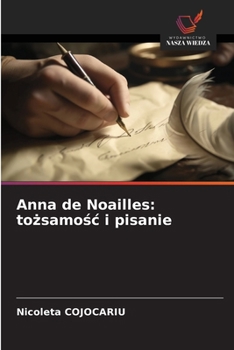 Anna de Noailles: tozsamosc i pisanie (Polish Edition)