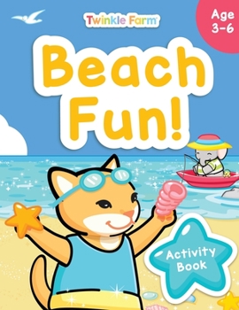 Beach Fun!: Beach Day Coloring and Activity Book for kids ages 3-6: Coloring, Connect the dots, Mazes, Spot the difference, Search and Find, ... Summer Gift.