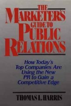 Hardcover The Marketer's Guide to Public Relations: How Today's Top Companies are Using the New PR to Gain a Competitive Edge (Wiley Series on Business Strategy) Book