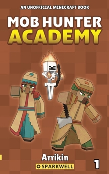 Mob Hunter Academy #1: An Unofficial Minecraft Book