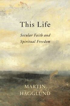 Hardcover This Life: Secular Faith and Spiritual Freedom Book