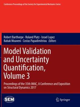 Paperback Model Validation and Uncertainty Quantification, Volume 3: Proceedings of the 35th Imac, a Conference and Exposition on Structural Dynamics 2017 Book