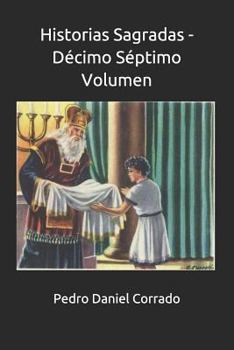 Paperback Historias Sagradas - D?cimo S?ptimo Volumen: D?cimo S?ptimo Volumen [Spanish] Book