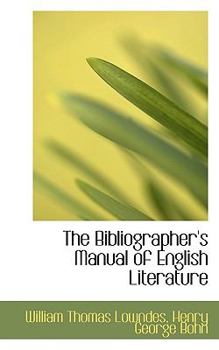The Bibliographer's Manual of English Literature
