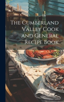 Hardcover The Cumberland Valley Cook and General Recipe Book