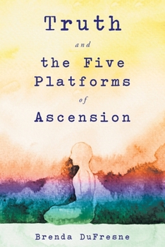 Paperback Truth and the Five Platforms of Ascension Book