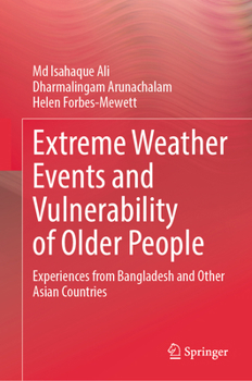 Extreme Weather Events and Vulnerability of Older People: Experiences from Bangladesh and Other Asian Countries