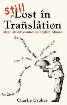 Hardcover Still Lost in Translation: More Misadventures in English Abroad. Charlie Croker Book