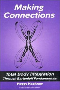 Hardcover Making Connections: Total Body Integration Through Bartenieff Fundamentals Book