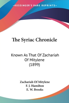 Paperback The Syriac Chronicle: Known As That Of Zachariah Of Mitylene (1899) Book