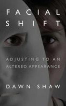 Paperback Facial Shift: Adjusting to an Altered Appearance Book