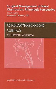 Hardcover Surgical Management of Nasal Obstruction: Rhinologic Perspective, an Issue of Otolaryngologic Clinics: Volume 42-2 Book