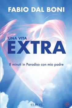 Paperback Una Vita Extra: 8 Minuti in Paradiso con Mio Padre [Italian] Book