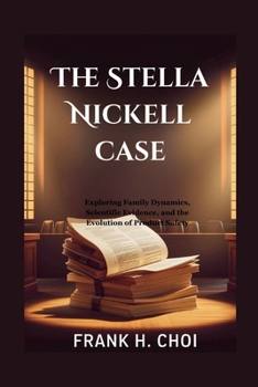 Paperback The Stella Nickell case: Exploring Family Dynamics, Scientific Evidence, and the Evolution of Product Safety Book