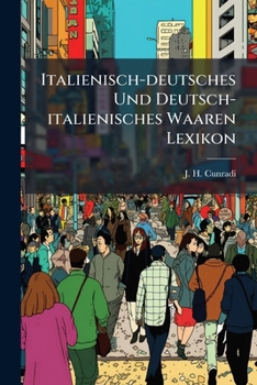 Italienisch-Deutsches Und Deutsch-Italienisches Waaren Lexikon