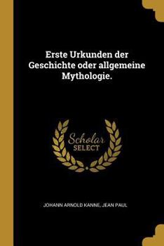 Paperback Erste Urkunden der Geschichte oder allgemeine Mythologie. [German] Book