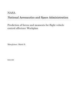 Paperback Prediction of Forces and Moments for Flight Vehicle Control Effectors: Workplan Book