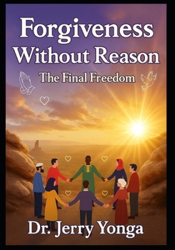 Paperback Forgiveness Without Reason: The Final Freedom Book