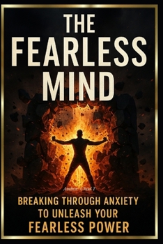Paperback The Fearless Mind "Breaking Through Anxiety To Unleash Your Fearless Power" Book