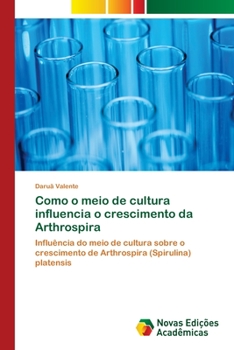 Paperback Como o meio de cultura influencia o crescimento da Arthrospira [Portuguese] Book