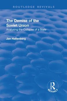 Hardcover The Demise of the Soviet Union: Analysing the Collapse of a State Book