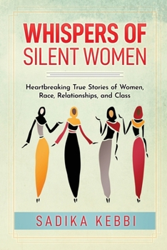 Paperback Whispers of Silent Women: Heartbreaking True Stories of Women, Race, Relationships, and Class Book