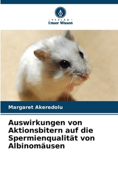 Paperback Auswirkungen von Aktionsbitern auf die Spermienqualität von Albinomäusen [German] Book