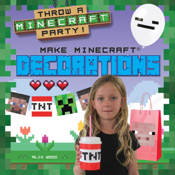 Make Minecraft(r) Decorations (Throw a Minecraft Party!)
