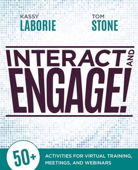 Paperback Interact and Engage!: 50+ Activities for Virtual Training, Meetings, and Webinars Book