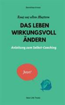 Paperback Raus aus alten Mustern: Das Leben wirkungsvoll ändern: Anleitung zum Selbst-Coaching [German] Book