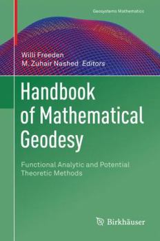 Hardcover Handbook of Mathematical Geodesy: Functional Analytic and Potential Theoretic Methods Book