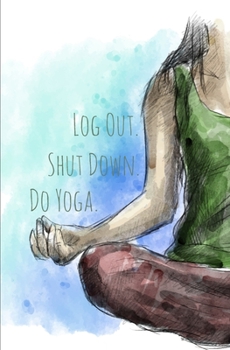 Log Out Shut Down Do Yoga: Internet Password Log Book For Yoga Lovers, Discrete Password Keeper Journal with Alphabet Tabs for Easy Organization of Online Account Details, Small Pocket Size