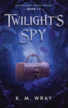 Paperback Twilight's Spy: Book 1.5 Twilight Realm Trilogy Book