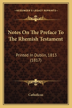 Paperback Notes On The Preface To The Rhemish Testament: Printed In Dublin, 1813 (1817) Book
