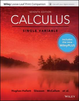 Calculus: Single Variable, 7e WileyPLUS Card with Loose-leaf Set Single Term: Single Variable