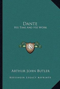 Dante: His Time And His Work