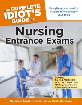 Paperback The Complete Idiot's Guide to Nursing Entrance Exams: Everything You Need to Prepare for and Ace Your Tests Book