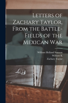 Paperback Letters of Zachary Taylor, From the Battle-fields of the Mexican War Book