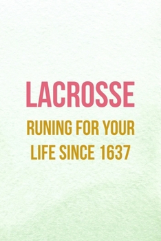 Lacrosse Runing For Your Life Since 1637: All Purpose 6x9 Blank Lined Notebook Journal Way Better Than A Card Trendy Unique Gift Mint Green Lacrosse
