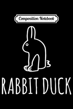 Composition Notebook: Rabbit Duck Math Science Nerd Teacher Optical Illusion  Journal/Notebook Blank Lined Ruled 6x9 100 Pages