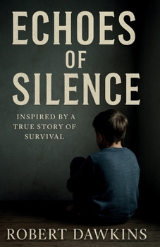 Echoes of Silence: Inspired by a True Story of Survival