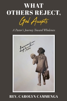 Paperback What Others Reject, God Accepts: A Pastor's Journey Toward Wholeness Book