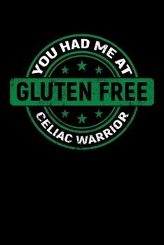 Paperback You Had Me At Gluten Free Celiac Warrior: Autoimmune Disorder Notebook to Write in, 6x9, Lined, 120 Pages Journal Book