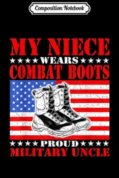 Paperback Composition Notebook: Mens My Niece Wears Combat Boots - Proud Military Uncle Gift Journal/Notebook Blank Lined Ruled 6x9 100 Pages Book