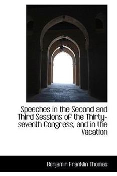 Paperback Speeches in the Second and Third Sessions of the Thirty-Seventh Congress, and in the Vacation Book